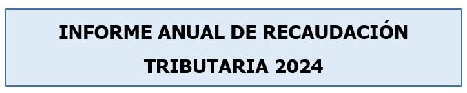 Informes anuales de Recaudación Tributaria